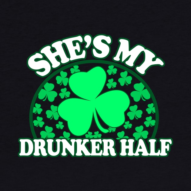 Shes My Drunker Half - St Patricks Day Couples Shirts, by BlueTshirtCo